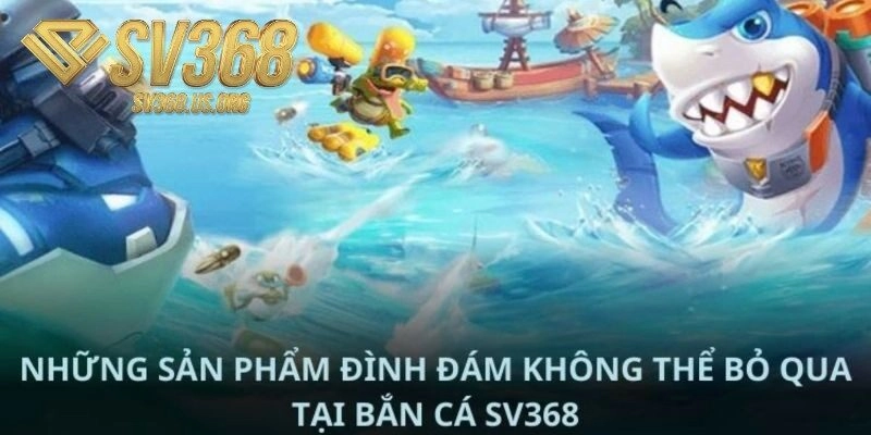 Phiên bản bắn cá SV368