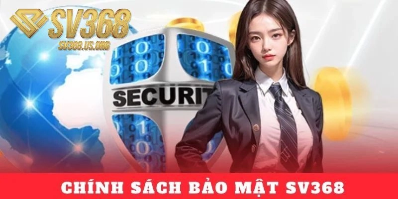 Giới thiệu ngắn gọn về chính sách bảo mật SV368