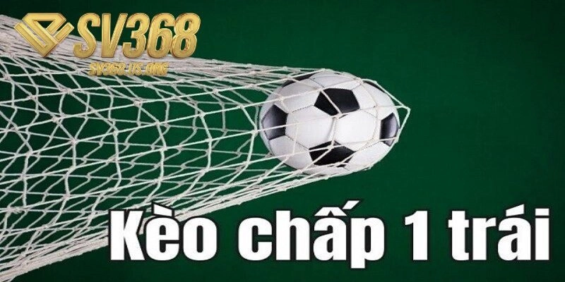 Giải thích khái niệm kèo chấp 1 bàn là gì?