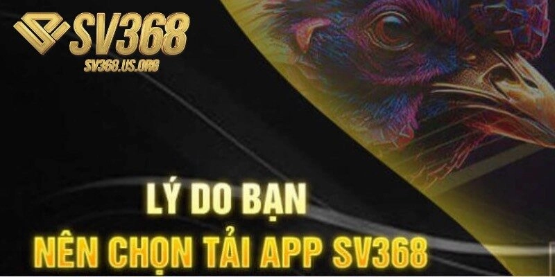 Tải app SV368 giúp anh em tiếp cận nhanh chóng và tiện lợi hơn