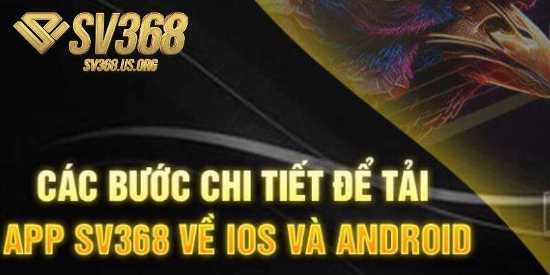 Hướng dẫn tải app cho điện thoại android và ios chi tiết