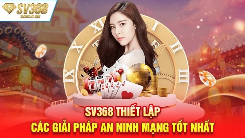 SV368 đầu tư mạnh mẽ vào công nghệ an ninh mạng tiên tiến bậc nhất