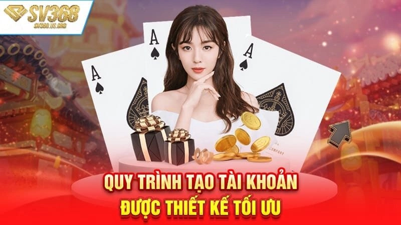 Quy trình tạo tài khoản được thiết kế tối ưu